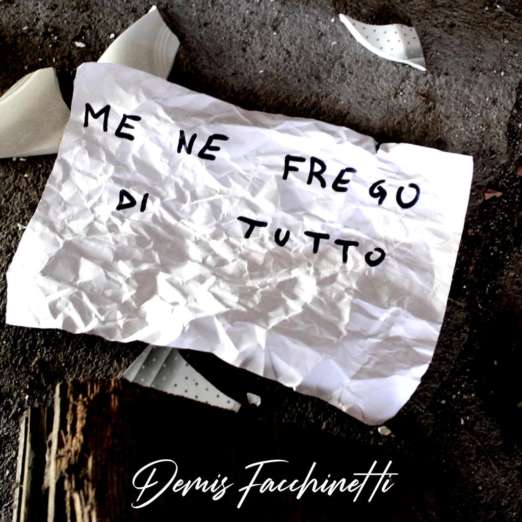 “ME NE FREGO DI TUTTO” Demis Facchinetti