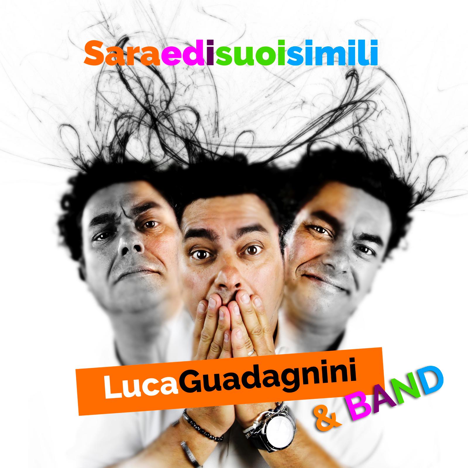 Luca Guadagnini & Band, in arrivo il nuovo singolo “Sara ed i Suoi Simili”