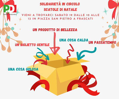 Frascati, PD aderisce alla campagna nazionale “Solidarietà in circolo” con l’iniziativa “Scatole di Natale”