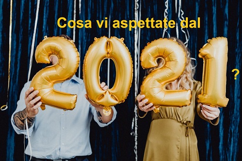 Cosa vi aspettate dal 2021? (SONDAGGIO)