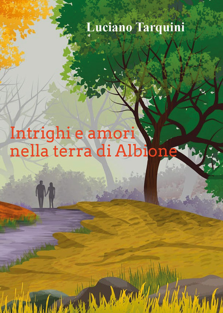 “Intrighi e amori nella terra di Albione”, il nuovo libro di Luciano Tarquini