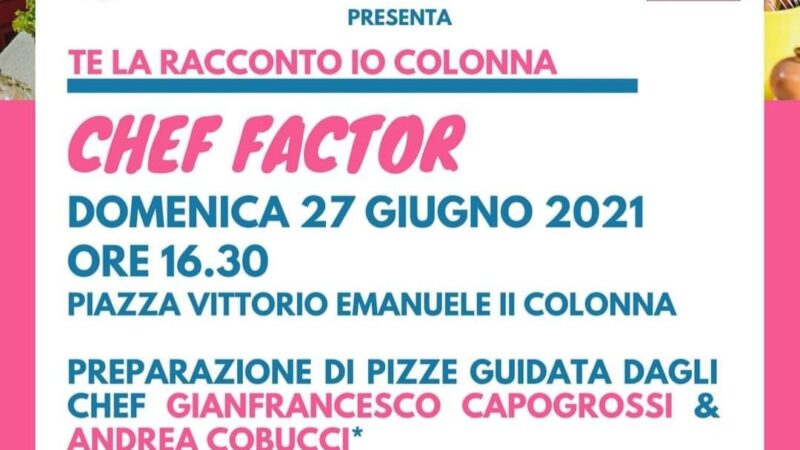 Te la Racconto Io Colonna: Chef Factor