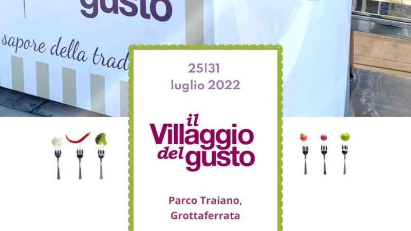 Grottaferrata, dal 25 al 31 luglio, torna il Villaggio del Gusto dei Ristoratori a Parco Traiano