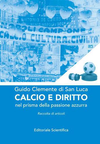 “Calcio e Diritto” di Guido Clemente di San Luca, lunedì se ne parla a S.M Capua Vetere