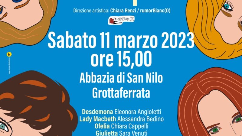 Grottaferrata: Le Donne di Shakespeare. Sabato 11 marzo all’Abbazia di San Nilo lo spettacolo teatrale itinerante