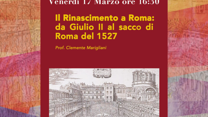 Anzio: Percorsi, tra Arte, Storia ed Archeologia. Ieri al Museo civico archeologico l’incontro culturale “Il Rinascimento a Roma. Da Giulio II al sacco di Roma del 1527”, a cura del professor Clemente Marigliani