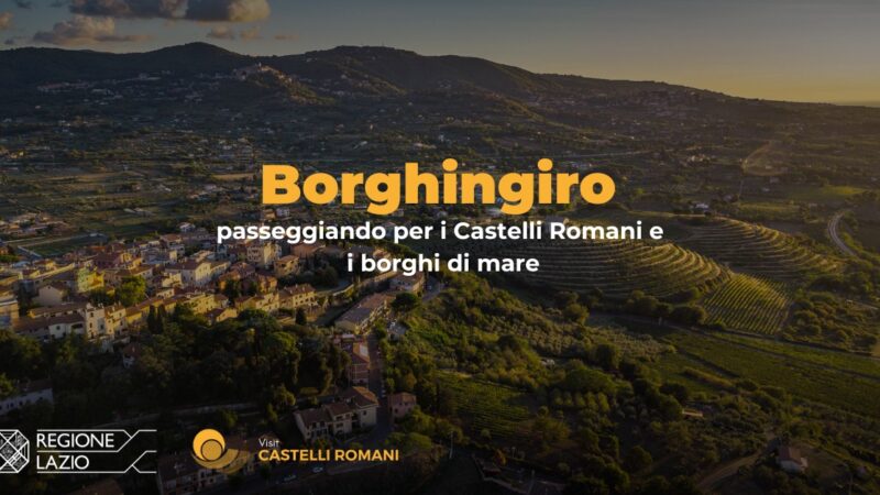 Tutto pronto per “Borghingiro”: tante visite guidate per conoscere i Castelli Romani e il litorale