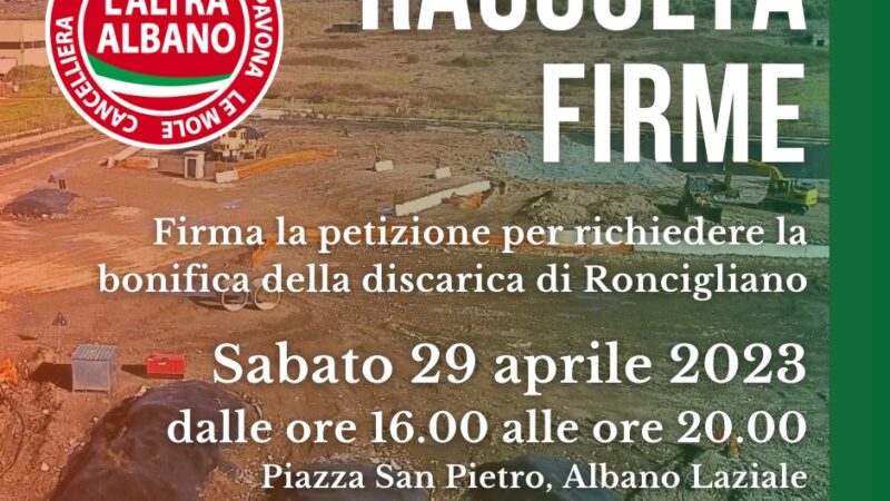 Albano: 29 aprile, la raccolta firme per la bonifica della discarica di Roncigliano