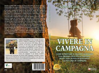 Andrea Lucio Giulivi, Vivere In Campagna: il Bestseller su come vivere felici in campagna