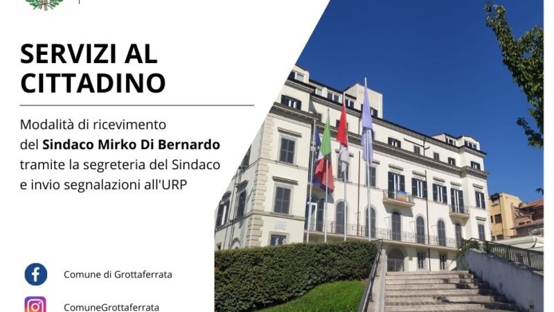 Grottaferrata, Servizi al cittadino: modalità di ricevimento del Sindaco Mirko Di Bernardo e invio segnalazioni