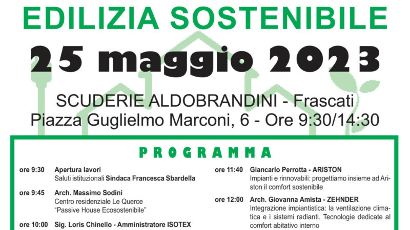 Frascati, il 25 maggio il Convegno sull’Edilizia Ecosostenibile alle Scuderie Aldobrandini, con amministratori pubblici, tecnici e imprenditori edili