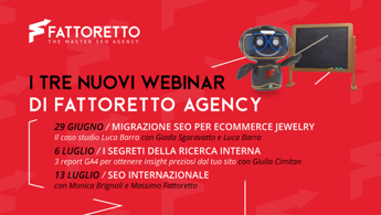 Dal caso studio Luca Barra ai report GA4: Fattoretto Agency annuncia tre nuovi webinar per un percorso speciale nell’universo SEO