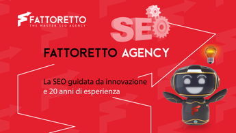 Evoluzione digitale: Fattoretto Agency, il valore di una SEO guidata dall’innovazione