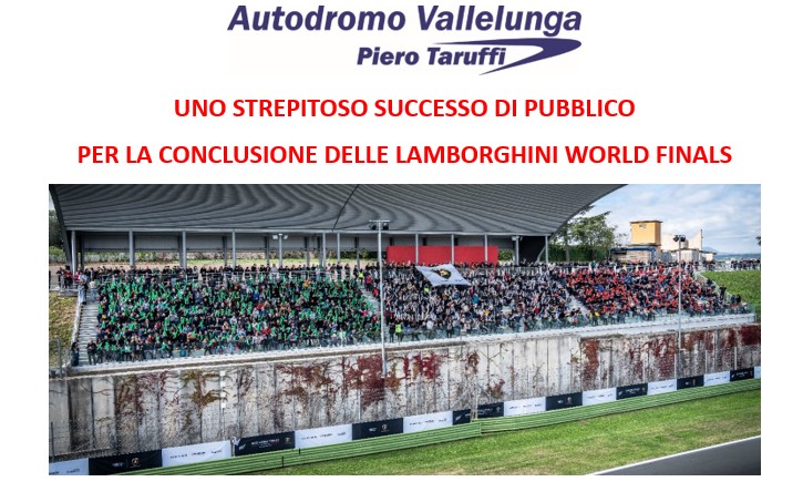 Campagnano, uno strepitoso successo di pubblico per la conclusione delle Lamborghini World Finals all’Autodromo di Vallelunga