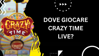 Dove Giocare a Crazy Time Live?