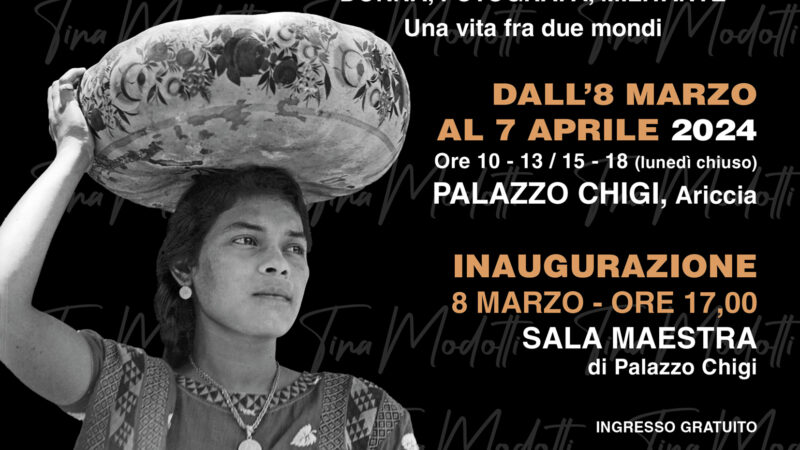 Ariccia, dall’8 Marzo al 7 Aprile, a Palazzo Chigi la Mostra Fotografica “Tina Modotti – Una Vita fra due Mondi”