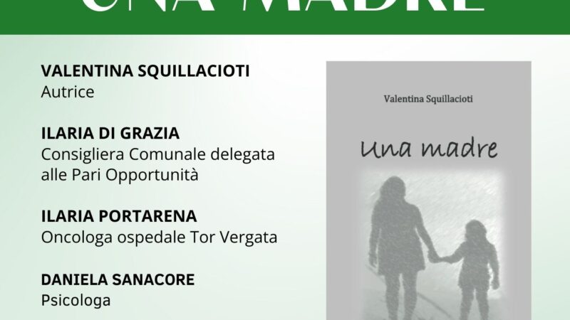 Monte Compatri, venerdì 8 marzo presentazione del libro “una madre” di Valentina Squillacioti, il racconto di una terribile malattia che nonostante tutto insegna