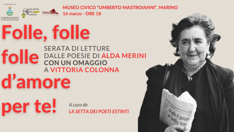 Marino, serata di letture di poesie di Alda Merini dal titolo: “Folle, folle, folle d’amore per te!”