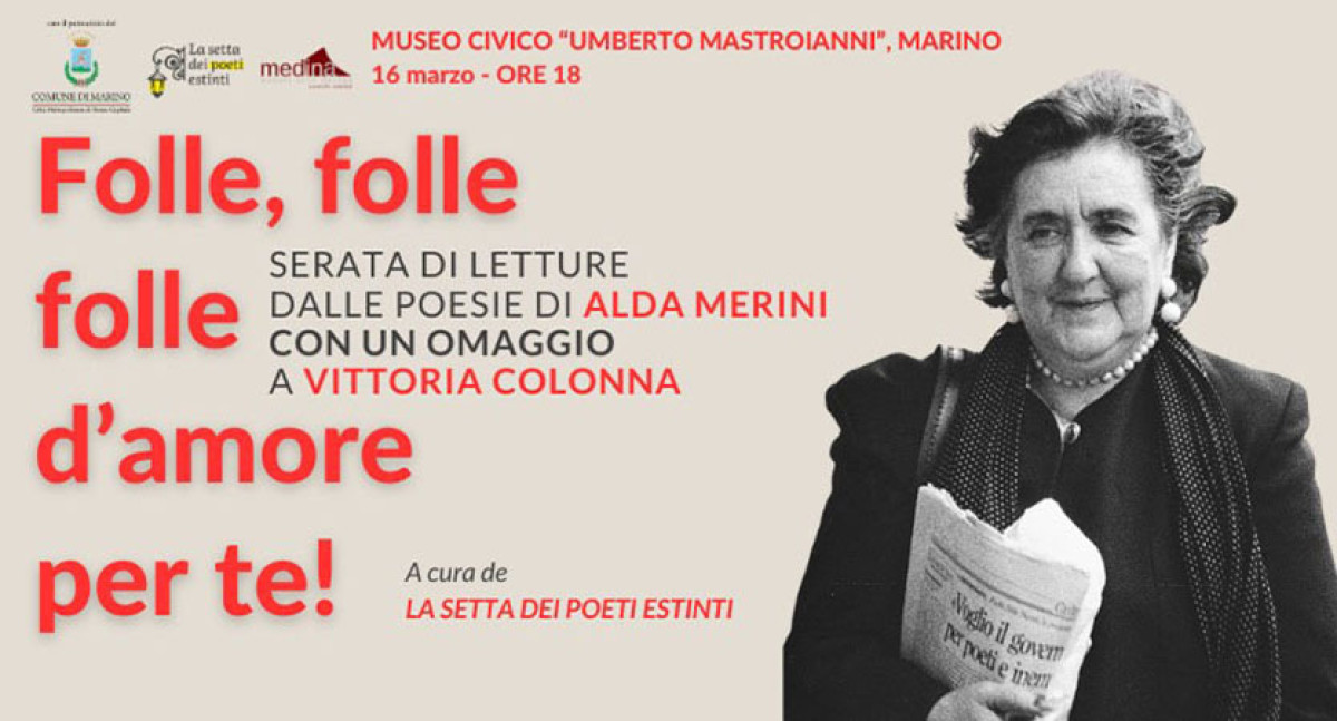 Marino, serata di letture di poesie di Alda Merini dal titolo: “Folle, folle, folle d’amore per te!”