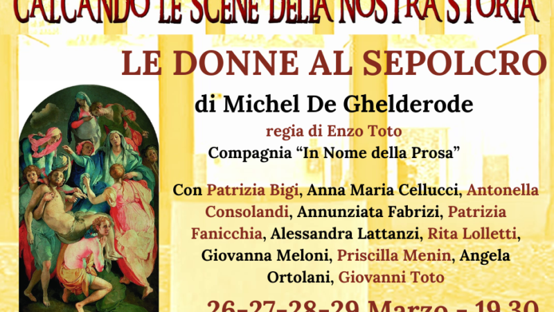 Velletri “Calcando le scene della nostra storia”: dal 26 al 29 marzo “Donne al sepolcro”