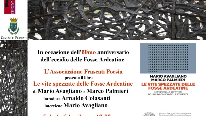 Frascati, l’Associazione “Frascati Poesia” ha organizzato la presentazione del libro di Mario Avagliano e Marco Palmieri “Le vite spezzate delle Fosse Ardeatine”