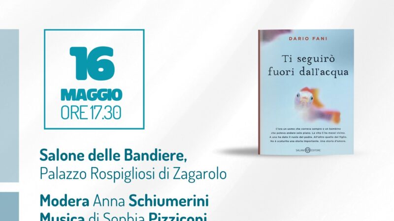 Zagarolo, “Ti seguirò fuori dall’acqua” – Presentazione del libro di Dario Fani a Palazzo Rospigliosi