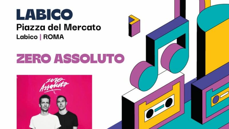 Labico, domenica 25 Agosto il concerto di Zero Assoluto, organizzato dal Consorzio Castelli della Sapienza