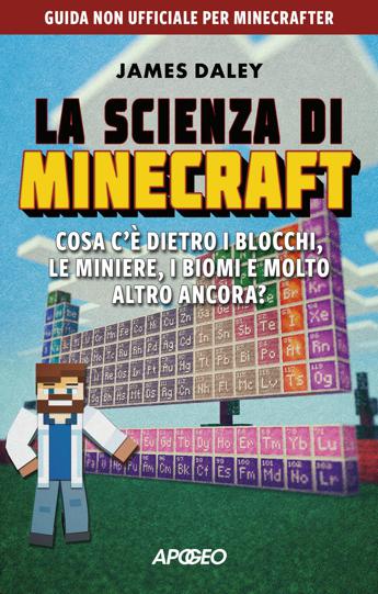 La scienza di Minecraft: Cosa c’è dietro i blocchi, le miniere, i biomi e molto altro ancora?