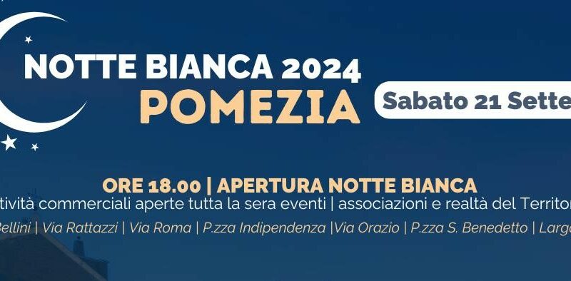 Pomezia, Sabato 21 settembre, la Città si accenderà per una nuova edizione della Notte Bianca