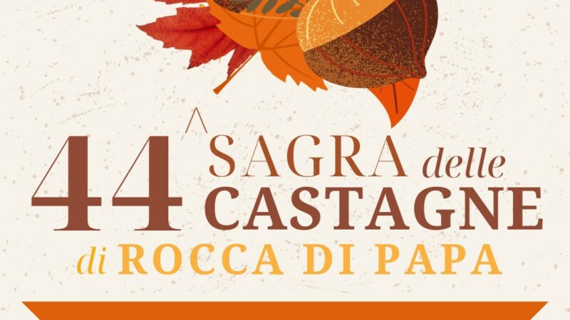 Rocca di Papa, al via la 44a Sagra delle Castagne: 25 – 26 – 27 ottobre 2024