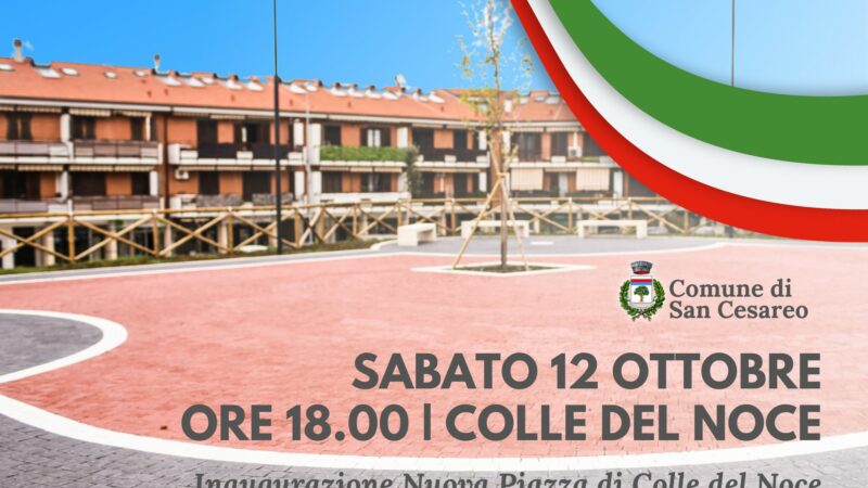 San Cesareo, sabato 12 ottobre, inaugurazione della piazza di Colle del Noce