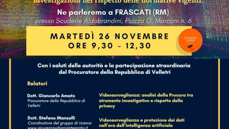 Frascati, Martedì 26 novembre la Convention sulla sicurezza integrata e informatica nelle investigazioni per gli addetti ai lavori